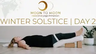 Winter Solstice Restorative Yoga: Day Two