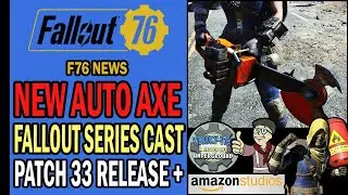 NEW Auto Axe Weapon! Fallout Series Cast, Update 33 Release Date, Fence Self-Dupe+ | Fallout 76 News
