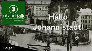 Hallo Johann´stadt!
