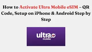 Как активировать Ultra Mobile eSIM &mdash; QR-код, пошаговая настройка на iPhone и Android