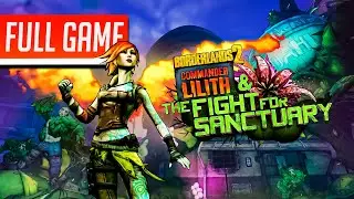 Borderlands 2: Commander Lilith & the Fight for Sanctuary DLC | Full Game No Commentary