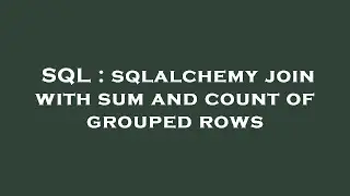 SQL : sqlalchemy join with sum and count of grouped rows