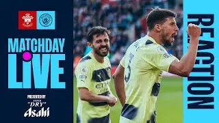 MATCHDAY LIVE REACTION | SOUTHAMPTON v MAN CITY | PREMIER LEAGUE