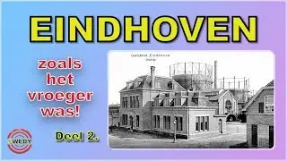 EINDHOVEN zoals het vroeger was   DEEL 2