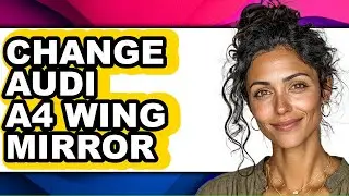 How To Change Audi A4 Wing Mirror (Full Guide)