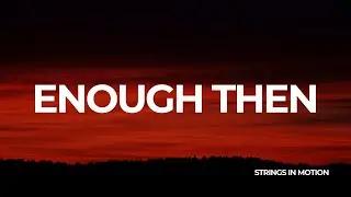 Enough Then &mdash; Honest Acoustic Nostalgia Song | Strings in Motion