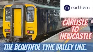 The beautiful Tyne Valley line, Carlisle to Newcastle with Northern.