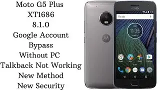 Moto G5 Plus 8.1.0 Google Bypass Without PC Talkback Not Working
