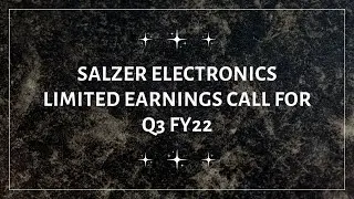 Salzer Electronics Limited Earnings Conference Call for Q3 FY22
