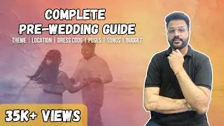 Prewedding Guide | How to decide Prewedding Location | Theme | Songs | Dress Codes |  Poses | Budget