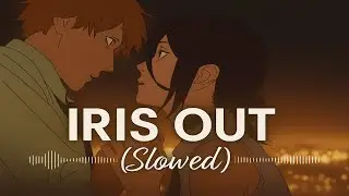 Chainsaw Man: Reze Arc &bull; &ldquo;IRIS OUT&rdquo; by Kenshi Yonezu (Opening Theme, Slowed)