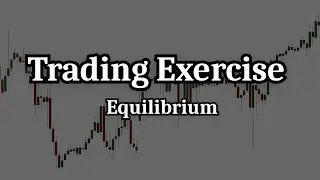 Trading Exercise: How To Find Equilibrium (ICT Concepts)