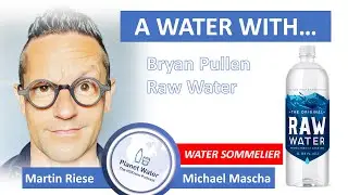 A Water With... Martin Riese & Michael Mascha Water Sommelier: Bryan Pullen RAW Water from Maine