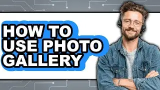 How to Use Photo Gallery (only Way)
