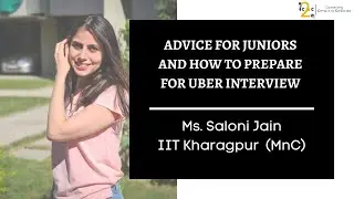 Advice for juniors | How to prepare for UBER interview | IIT Kharagpur | Saloni Jain | iC2C