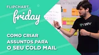 Como criar assuntos para o seu Cold Mail - Reev & OTB | Flipchart Friday #18