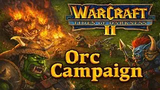 Кампания Орды | Warcraft II: Tides of Darkness | Полное прохождение, Геймплей, Без комментариев, 4K