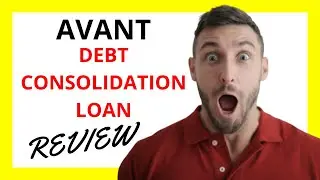 🔥 Avant Debt Consolidation Loan Review: Pros and Cons