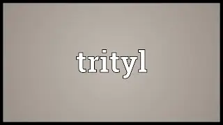Trityl Meaning