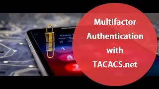 Multifactor Authentication with TACACS.net