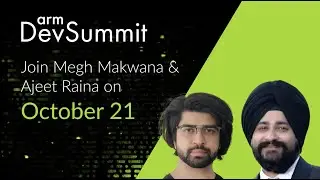 Meet the Arm DevSummit Speakers: Ajeet Raina from Redis Lab & Megh Makwana from NVIDIA