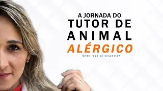 Jornada do tutor de animal alérgico