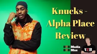 Knucks - Alpha Place | IN DEPTH REVIEW