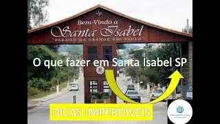 O QUE FAZER EM SANTA ISABEL - DICAS IMPERDÍVEIS / O que fazer no Vale do Paraíba SP
