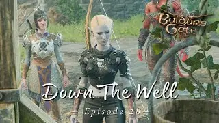 Baldur's Gate 3 | Down The Well | Let's Play Episode 28