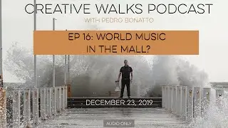 Creative Walks 16: World Music in the Mall?