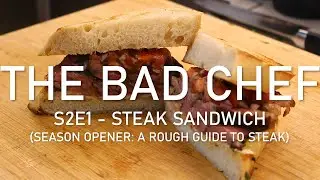 Steak Sandwich w/ Pico De Gallo || the bad chef - S2E1