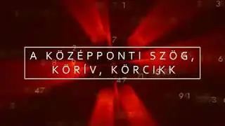 A középponti szög, körív, körcikk