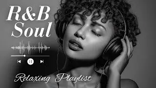 【R&B Soul】 For Hearts That Still Feel &ndash; Soulful R&B Reflections