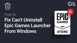 How to Fix Can&rsquo;t Uninstall Epic Games Launcher From Windows 11