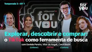 Explorar, descobrir e comprar: o TikTok como ferramenta de busca |  Ep. 1 - T3