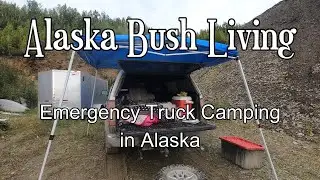 Truck Camping in Alaska   Michelle's Stranded Adventure Pt 1