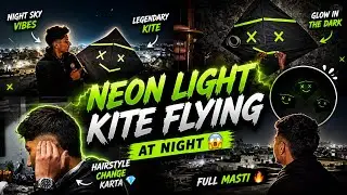 Neon light kite 🪁 flying at night ✨ | green neon tape | hairstyle change kara ta 😱 | 