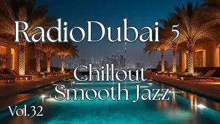 Radio Dubai Vol.5 - Luxury Chillout & Elegant Smooth Jazz Nights 