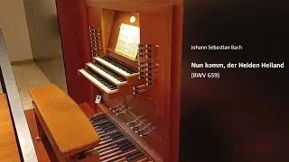 J. S. Bach: Nun komm, der Heiden Heiland (BWV 659) | Nico Maurice Schumann