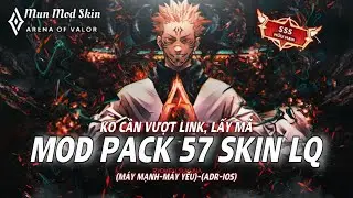 Mod Pack 57 Skin Hot LQ (ADR-IOS) Mới Nhất S2Y24. Ko cần vượt link, lấy m&atilde; | Mun Mod Skin