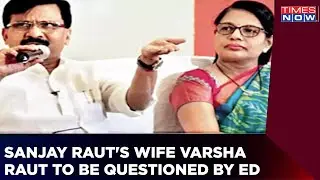 Sanjay Raut's wife Varsha Raut to be questioned by the ED today | Trouble mounts for Shiv Sena