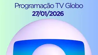 Programa&ccedil;&atilde;o TV Globo | 27/01/2026