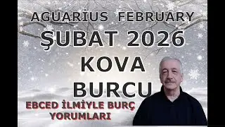KOVA BURCU ŞUBAT AYI 2026 EBCED İLMİYLE BURÇ YORUMLARI. Aquarius February 2026