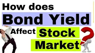 How Bond yields impact Equity || How Bonds affect the Stock Market || Rising Bond yields