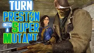 Fallout 4 - Turn Preston Garvey Into A Super Mutant - STRONGEST SUPER MUTANT MINUTEMAN!