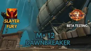 dawnbreaker  +12 || Fury Warrior ( Slayer hero talent ) || War Within Beta M+