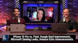iPhone 15 Pro против Google Pixel &mdash; обзор iPhone 15 Pro, утечки Microsoft, новые устройства Amazon Echo