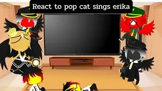 countryhuman react to pop cat sings erika ( Gacha club )