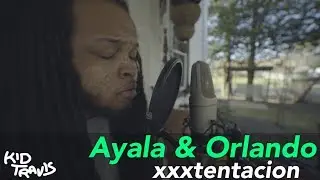 XXXTENTACION - Ayala & Orlando | Mashup By Kid Travis