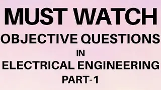 Must-Watch Electrical Engineering MCQs | Objective Questions That Actually Appear in Exams | Part-1
